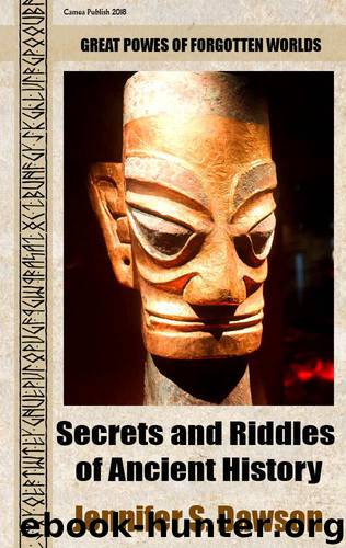 Secrets and Riddles of Ancient History: Great powers of forgotten worlds by Dawson Jennifer S