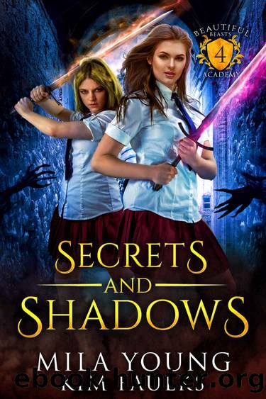 Secrets and Shadows_Beautiful Beasts Academy by Kim Faulks & Mila Young