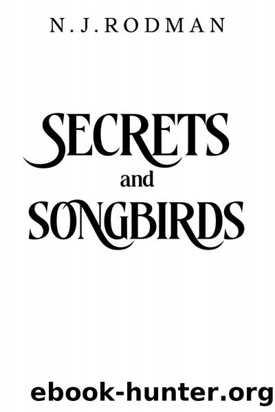 Secrets and Songbirds by N.J. Rodman