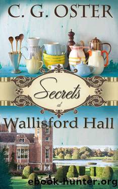 Secrets at Wallisford Hall by C.G. Oster