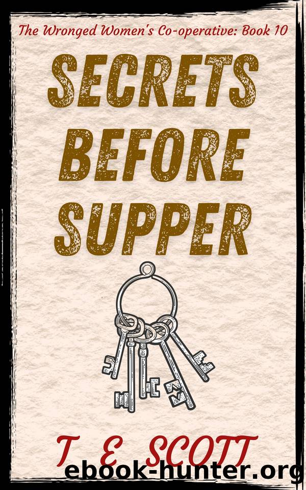 Secrets before Supper: A mystery novel set in Scotland (The Wronged Women's Co-operative Book 10) by T E Scott