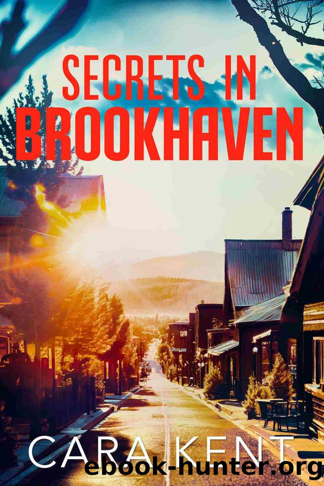 Secrets in Brookhaven (Brookhaven Mystery Thriller Suspense Book 2) by Cara Kent
