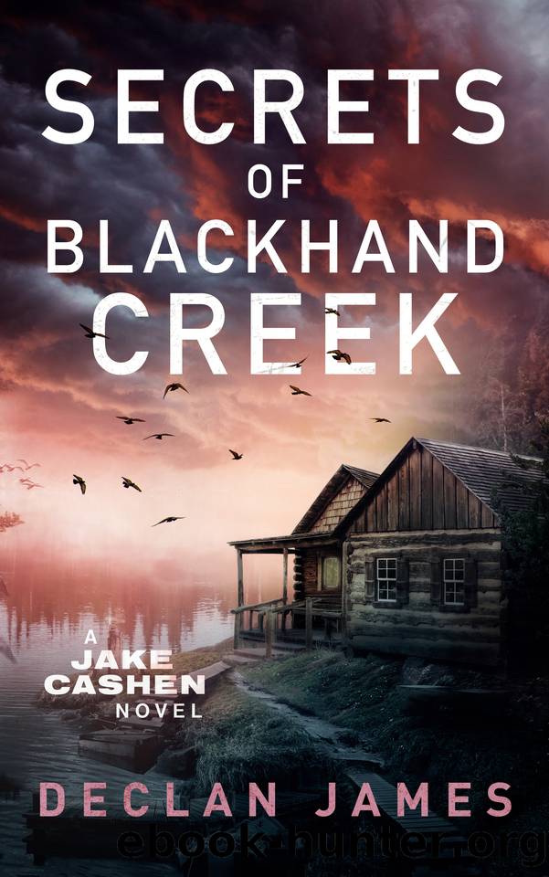 Secrets of Blackhand Creek (Jake Cashen Crime Thriller Series Book 6) by Declan James