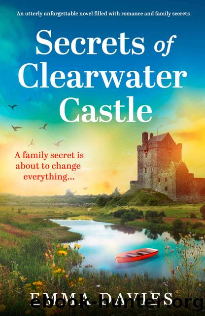 Secrets of Clearwater Castle: An utterly unforgettable novel filled with romance and family secrets (Clearwater Castle series Book 1) by Emma Davies