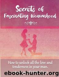 Secrets of Fascinating Womanhood: To show you how to unlock all the love and tenderness in your Husband by David Coory