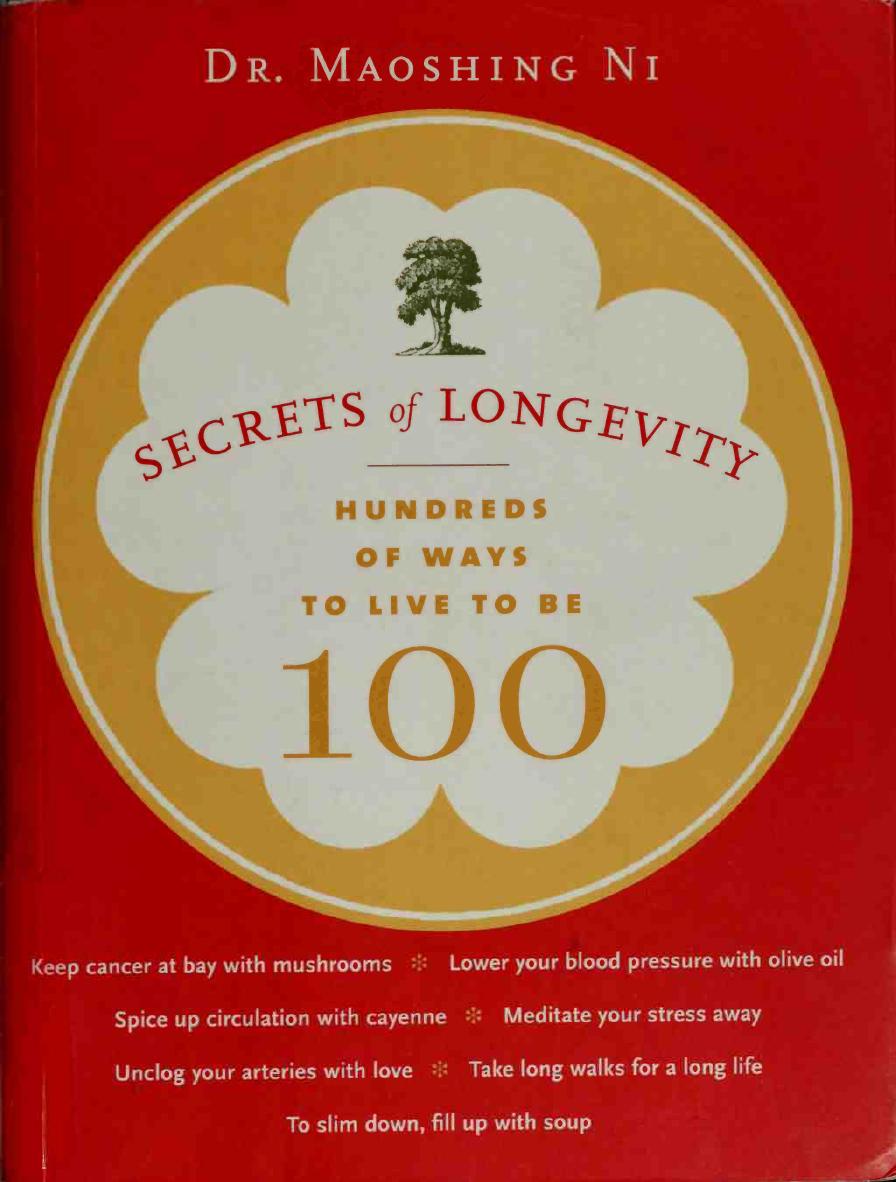 Secrets of Longevity: Hundreds of Ways to Live to Be 100 by Maoshing Ni