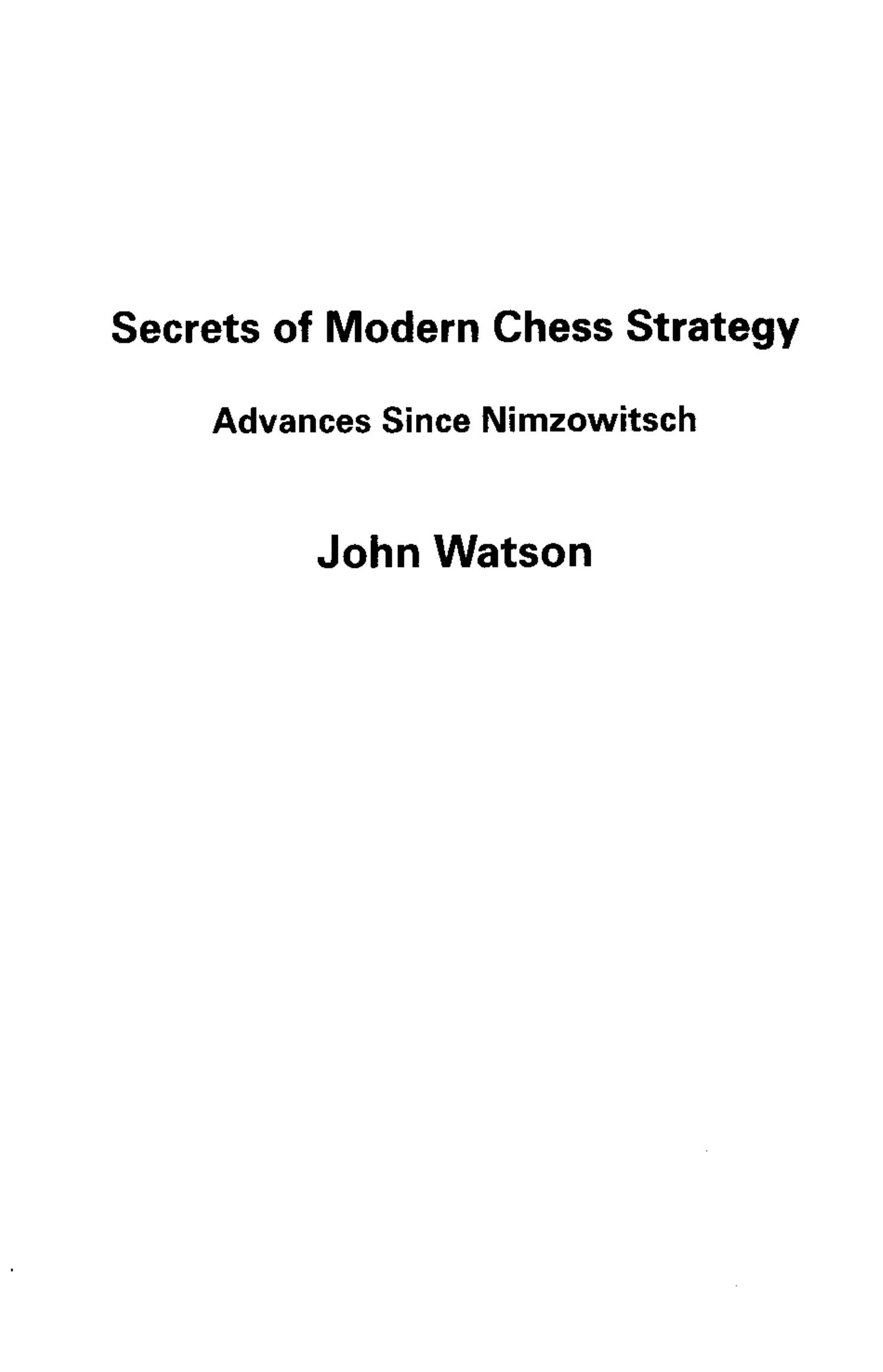 Secrets of Modern Chess Strategy [John Watson, 1998] by Unknown