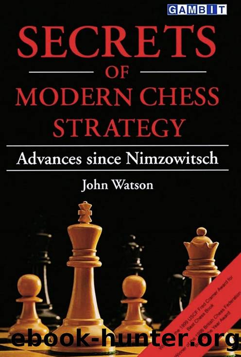 Secrets of Modern Chess Strategy: Advances Since Nimzowitsch by John L. Watson & John Watson