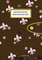 Secrets of My Hollywood Life #1: Secrets of My Hollywood Life by Jen Calonita
