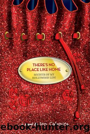 Secrets of My Hollywood Life: Thereâs No Place Like Home by Jen Calonita