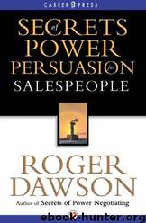 Secrets of Power Persuasion for Salespeople by Roger Dawson