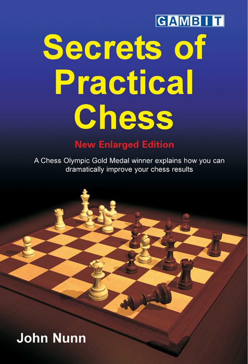 Secrets of Practical Chess (New Enlarged Edition) by John Nunn