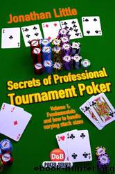 Secrets of Professional Tournament Poker, Volume 1 by Jonathan Little