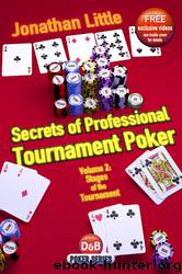 Secrets of Professional Tournament Poker, Volume 2: Stages of the Tournament by Jonathan Little