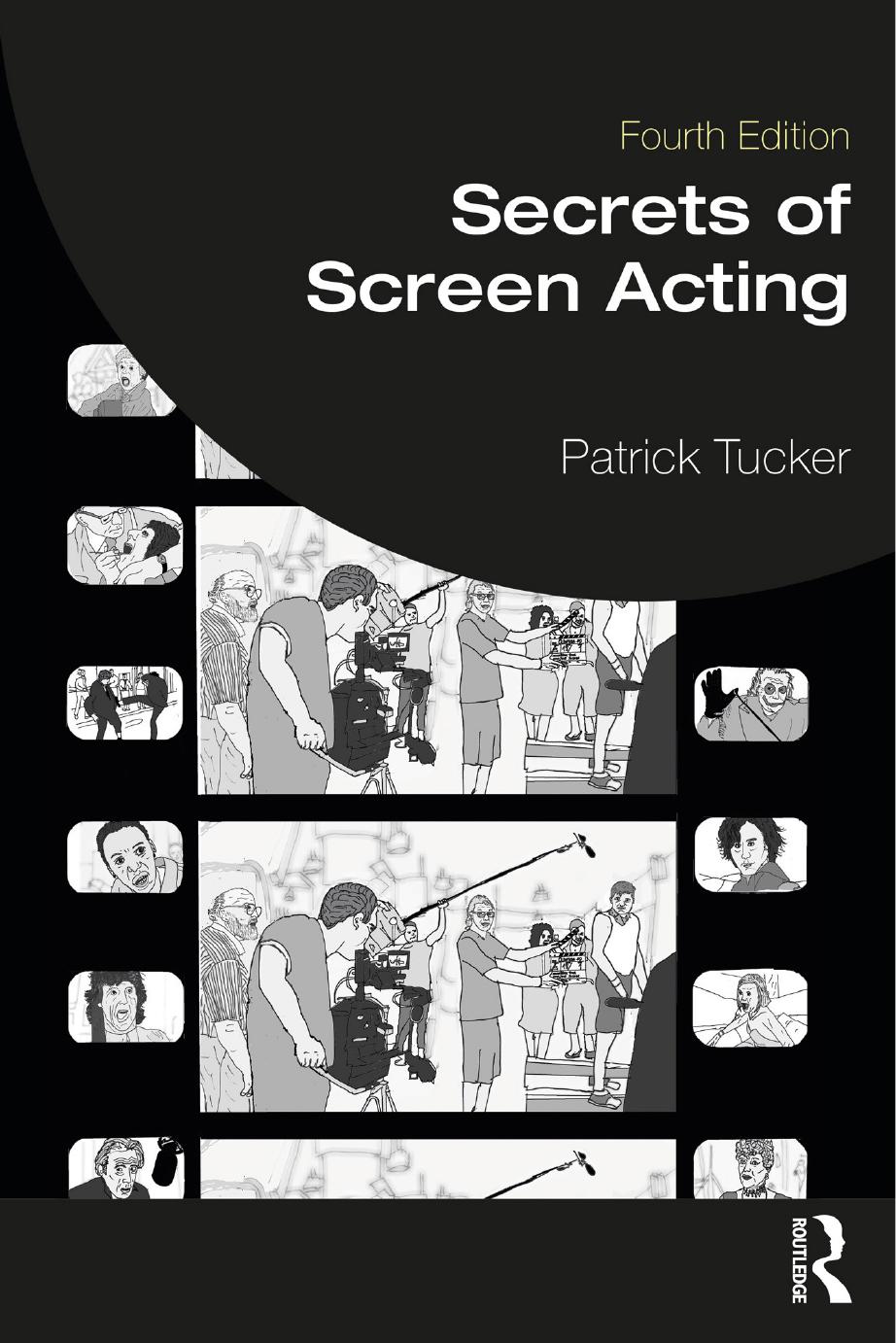 Secrets of Screen Acting by Patrick Tucker