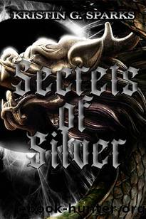 Secrets of Silver by Kristin G Sparks