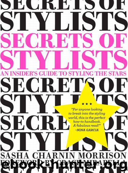 Secrets of Stylists: An Insider's Guide to Styling the Stars by Sasha Charnin Morrison