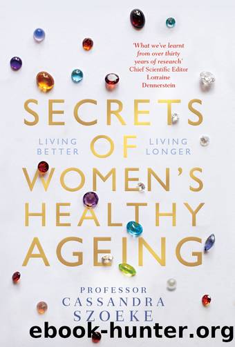 Secrets of Women's Healthy Ageing by Cassandra Szoeke