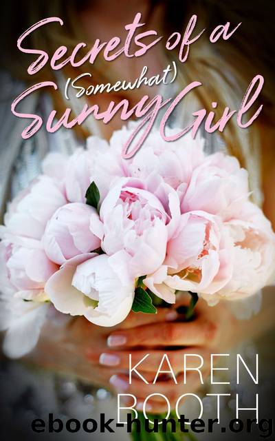 Secrets of a (Somewhat) Sunny Girl by Karen Booth