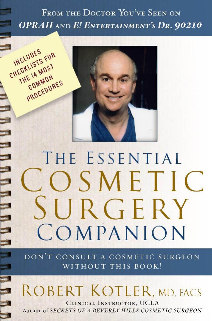 Secrets of a Beverly Hills Cosmetic Surgeon: The Expert's Guide to Safe, Successful Surgery by Robert Kotler MD FACS