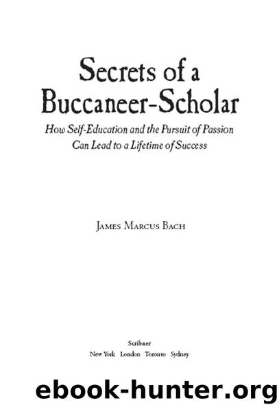 Secrets of a Buccaneer-Scholar by James Marcus Bach