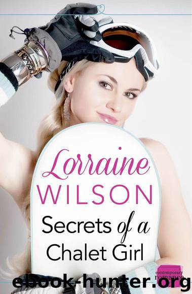 Secrets of a Chalet Girl: HarperImpulse Contemporary Romance Novella by Wilson Lorraine