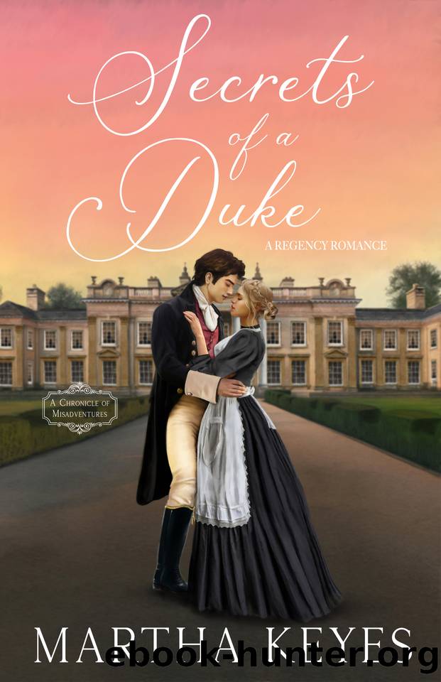 Secrets of a Duke: A Regency Romance (A Chronicle of Misadventures Book 2) by Martha Keyes