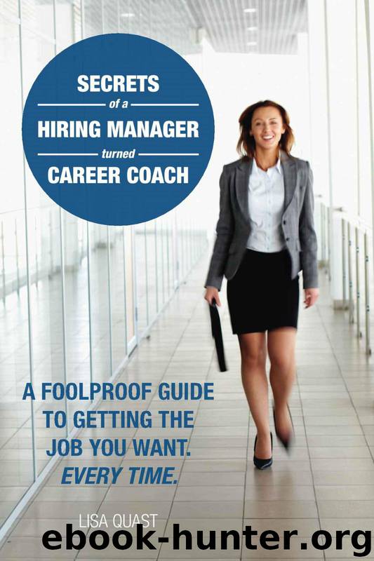 Secrets of a Hiring Manager Turned Career Coach by Quast Lisa