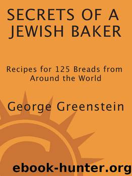 Secrets of a Jewish Baker: Recipes for 125 Breads from Around the World by George Greenstein
