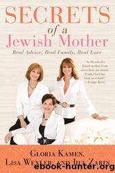 Secrets of a Jewish Mother: Real Advice, Real Family, Real Love by Jill Zarin & Lisa Wexler & Gloria Kamen