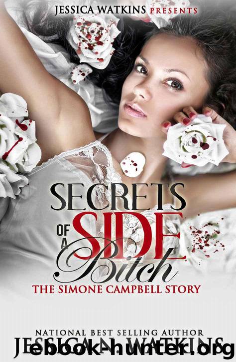 Secrets of a Side Bitch 4: The Simone Campbell Story by Jessica N. Watkins
