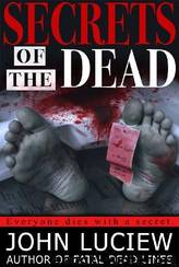 Secrets of the Dead by John Luciew