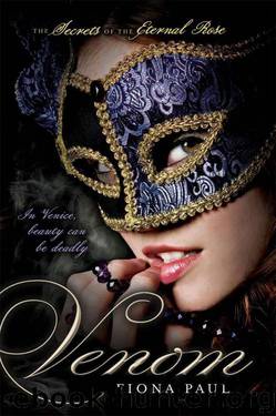 Secrets of the Eternal Rose 01: Venom by Fiona Paul