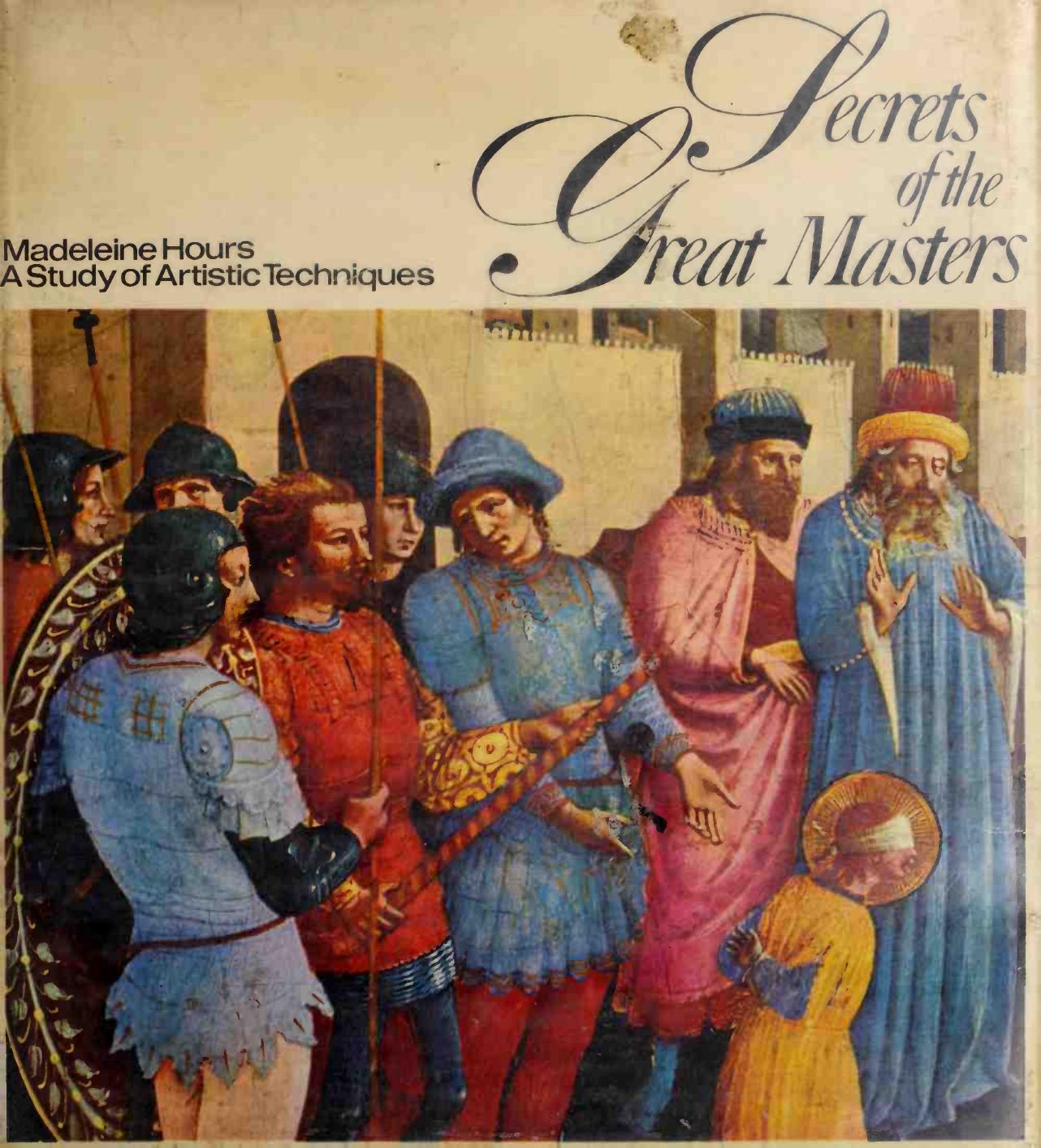 Secrets of the Great Masters: A Study in Artistic Techniques by Madeleine Hours