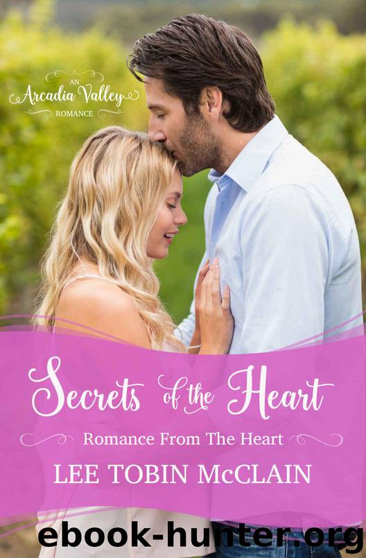 Secrets of the Heart: Romance from the Heart Book One (Arcadia Valley Romance 4) by McClain Lee Tobin & Valley Arcadia
