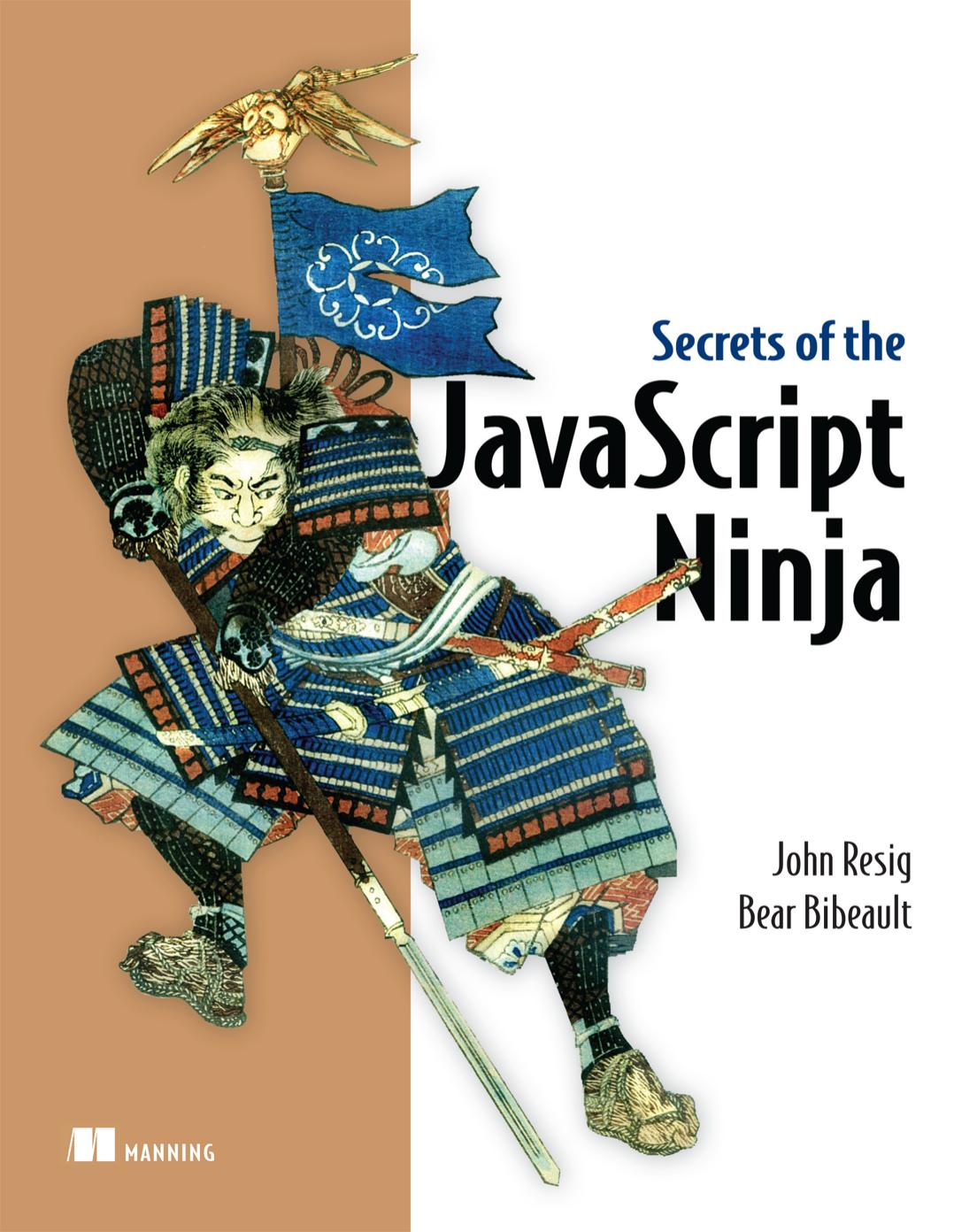 Secrets of the JavaScript Ninja by John Resig Bear Bibeault