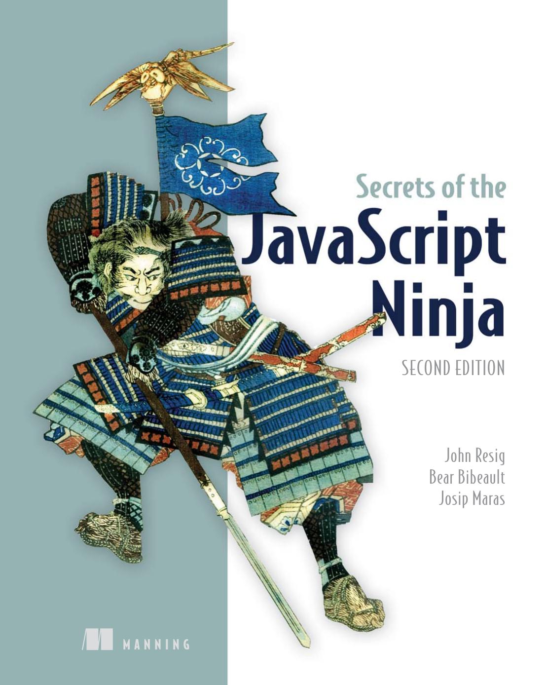 Secrets of the JavaScript Ninja, Second Edition by John Resig Bear Bibeault & Josip Maras