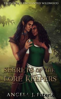 Secrets of the Lore Keepers: A Fairy Tale Romance (Tales of the Enchanted Wildwood Book 5) by Angela J. Ford