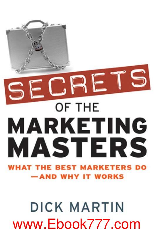 Secrets of the Marketing Masters: What the Best Marketers Do and Why It Works by Charles River Media