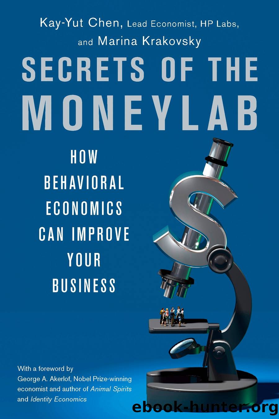 Secrets of the Moneylab by Kay-Yut Chen Marina Krakovsky