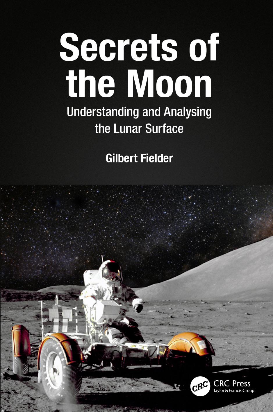 Secrets of the Moon; Understanding and Analysing the Lunar Surface; 1 by Fielder Gilbert