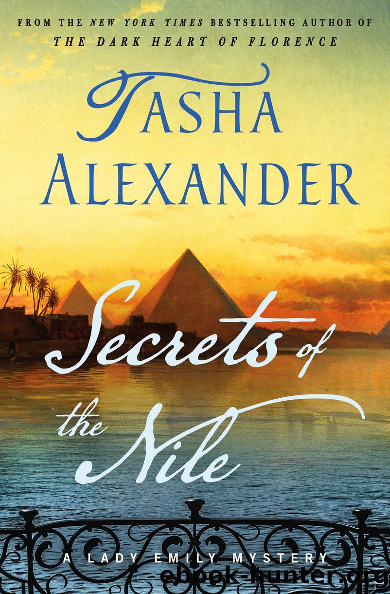 Secrets of the Nile--A Lady Emily Mystery by Tasha Alexander