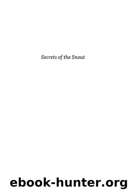 Secrets of the Snout the Dogâs Incredible Nose by Unknown