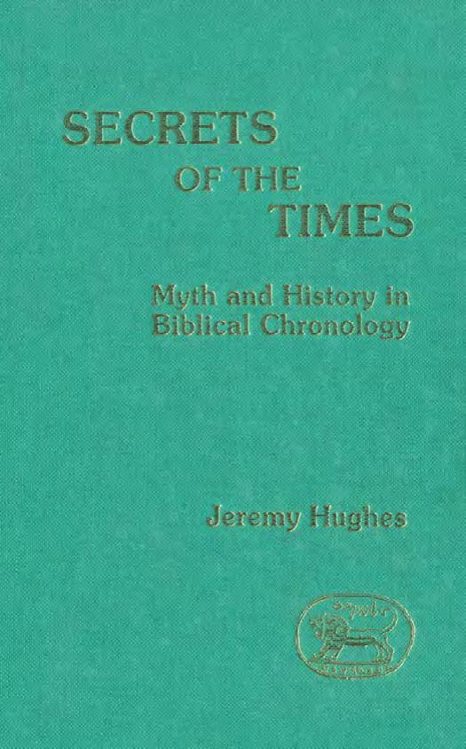 Secrets of the Times : Myth and History in Biblical Chronology by Hughes Jeremy