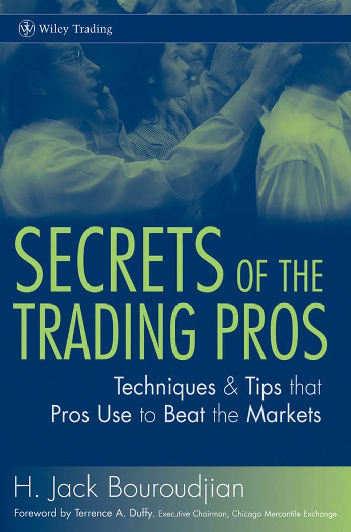 Secrets of the Trading Pros: Techniques and Tips That Pros Use to Beat the Market by H. Jack Bouroudjian Terrence A. Duffy