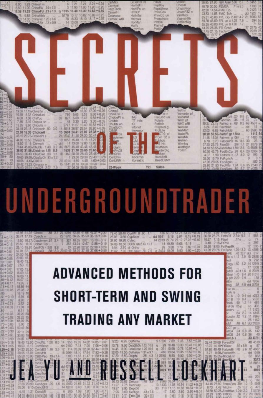 Secrets of the Undergroundtrader: Advanced Methods for Short-Term and Swing Trading Any Market by Jea Yu & Russell Lockhart