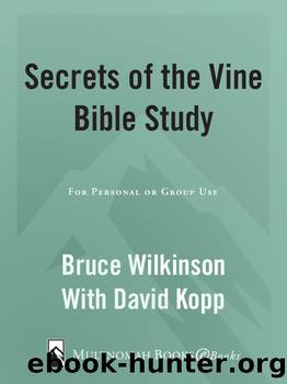Secrets of the Vine Bible Study by Bruce Wilkinson