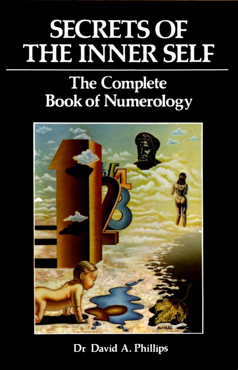 Secrets of the inner self - the complete book of numerology by Phillips David A