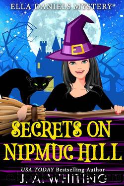 Secrets on Nipmuc Hill (Ella Daniels Mystery Book 3) by J A Whiting