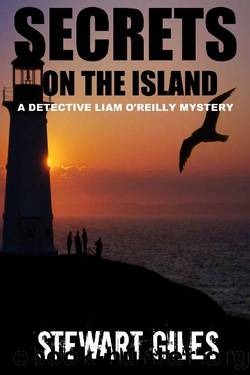 Secrets on the Island : A Detective Liam O'Reilly Mystery (DI Liam O'Reilly mysteries Book 8) by Stewart Giles